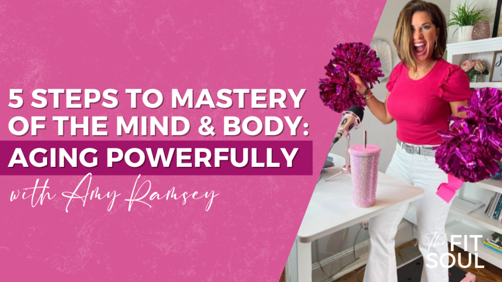 5 Steps to Mastery of the Mind and Body: Aging Powerfully
