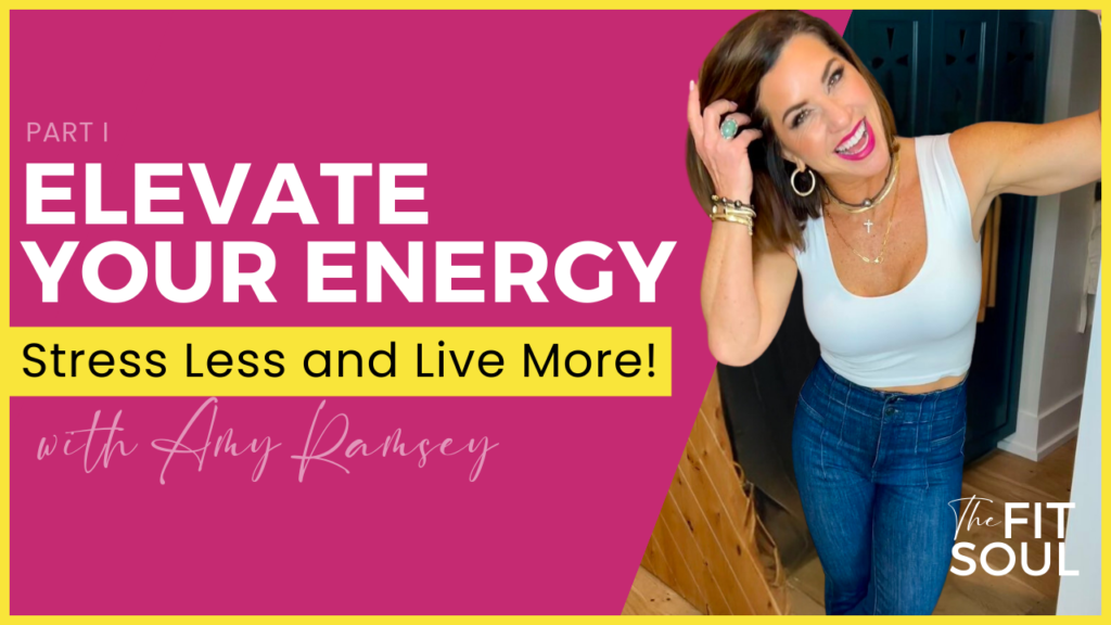 Elevate Your Energy: Stress Less and Live More! (Part I)