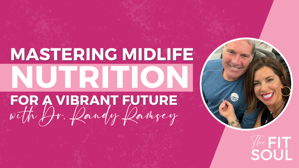 Mastering Midlife Nutrition for a Vibrant Future with Dr. Randy Ramsey
